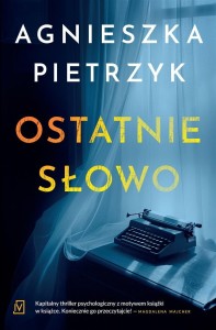 OSTATNIE SŁOWO, AGNIESZKA PIETRZYK