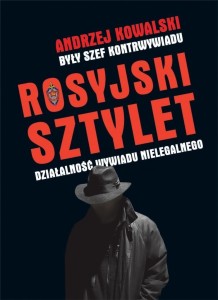 ROSYJSKI SZTYLET. DZIAŁALNOŚĆ WYWIADU NIELEGALNEGO