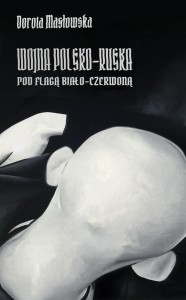 WOJNA POLSKO-RUSKA POD FLAGĄ BIAŁO-CZERWONĄ
