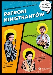 PATRONI MINISTRANTÓW. MŁODZI BOHATEROWIE WIARY