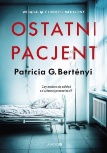 OSTATNI PACJENT, PATRICIA G. BERTENYI