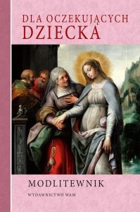 MODLITEWNIK. DLA OCZEKUJĄCYCH DZIECKA