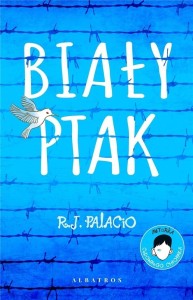 BIAŁY PTAK. CUDOWNY CHŁOPAK, R.J. PALACIO