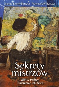 SEKRETY MISTRZÓW. WIELCY TWÓRCY I TAJEMNICE ICH..