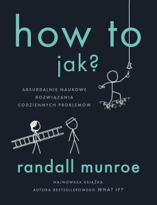 HOW TO. JAK?. ABSURDALNIE NAUKOWE ROZWIĄZANIA...