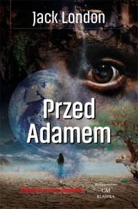 KLASYKA. PRZED ADAMEM, JACK LONDON