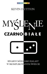 MYŚLENIE CZARNO-BIAŁE, KEVIN DUTTON