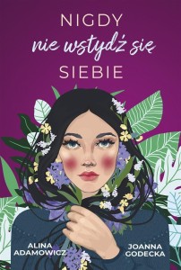 NIGDY NIE WSTYDŹ SIĘ SIEBIE