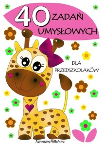 40 ZADAŃ UMYSŁOWYCH DLA PRZEDSZKOLAKÓW