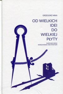 OD WIELKICH IDEI DO WIELKIEJ PŁYTY, GRZEGORZ MIKA