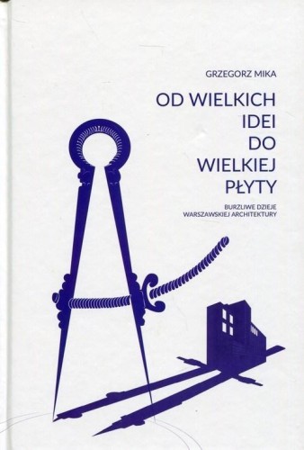 Od wielkich idei do wielkiej płyty, Grzegorz Mika