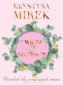 UWIERZ W SZCZĘŚCIE, KRYSTYNA MIREK