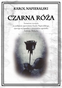 CZARNA RÓŻA. SCENARIUSZ MUSICALU NA PODSTAWIE...