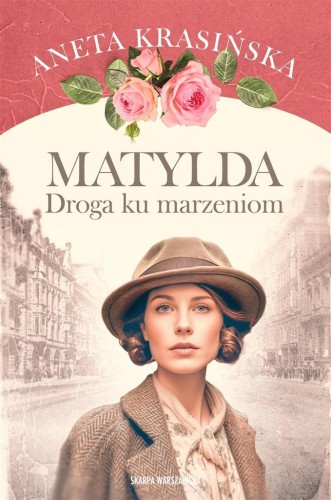 Matylda. Droga ku marzeniom, Aneta Krasińska