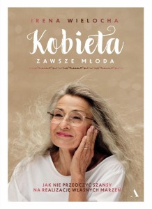 KOBIETA ZAWSZE MŁODA. JAK NIE PRZEOCZYĆ SZANSY...