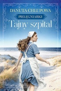 TAJNY SZPITAL. PIELĘGNIARKI T.2, DANUTA CHLUPOWA