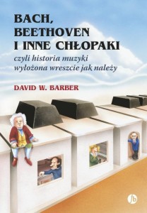 BACH, BEETHOVEN I INNE CHŁOPAKI, DAVID W. BARBER