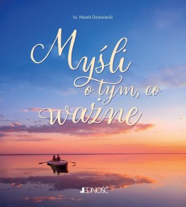 MYŚLI O TYM, CO WAŻNE, MAREK DZIEWIECKI