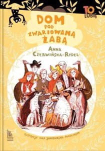 DOM POD ZWARIOWANĄ ŻABĄ, ANNA CZERWIŃSKA-RYDEL