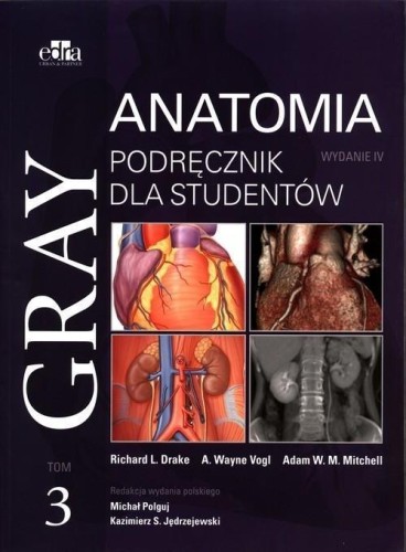 Gray Anatomia. Podręcznik dla studentów T.3 w.4