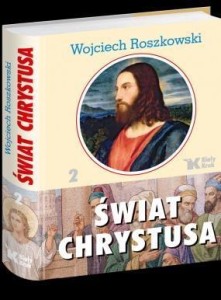 ŚWIAT CHRYSTUSA T.2, WOJCIECH ROSZKOWSKI