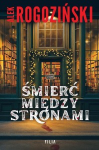 ŚMIERĆ MIĘDZY STRONAMI, ALEK ROGOZIŃSKI