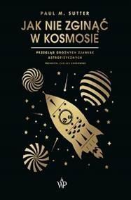 Jak nie zginąć w kosmosie, Paul M. Sutter