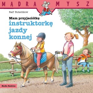 MAM PRZYJACIÓŁKĘ INSTRUKTORKĘ JAZDY KONNEJ