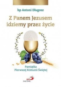 Z PANEM JEZUSEM IDZIEMY PRZEZ ŻYCIE. PAMIĄTKA...