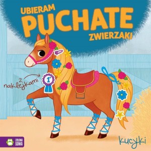 UBIERAM PUCHATE ZWIERZAKI. KUCYKI, MONIKA PAKULSKA
