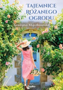 TAJEMNICE RÓŻANEGO OGRODU, GRAŻYNA MĄCZKOWSKA