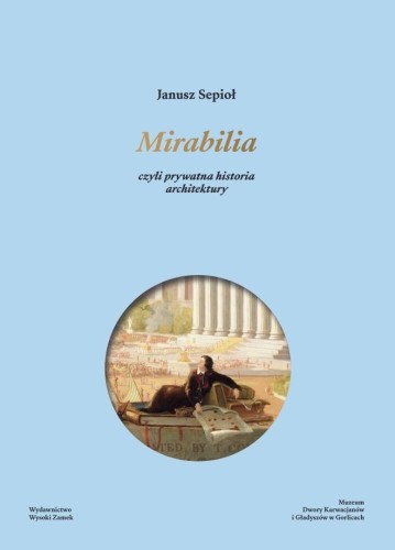 Mirabilia. czyli prywatna historia architektury