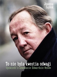 TO NIE BYŁA KWESTIA ODWAGI. OPOWIEŚĆ O ADWOKACIE..
