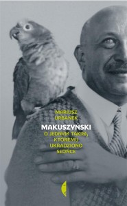 MAKUSZYŃSKI. O JEDNYM TAKIM, KTÓREMU UKRADZIONO..