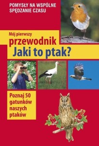 MÓJ PIERWSZY PRZEWODNIK. JAKI TO PTAK?
