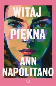 WITAJ, PIĘKNA, ANN NAPOLITANO, ANNA DOBRZAŃSKA
