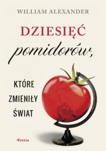 DZIESIĘĆ POMIDORÓW, KTÓRE ZMIENIŁY ŚWIAT