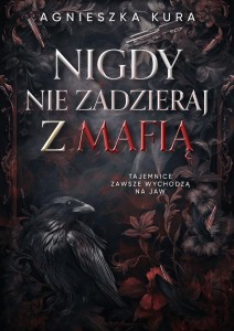 SERIA MAFIJNA T.1 NIGDY NIE ZADZIERAJ Z MAFIĄ