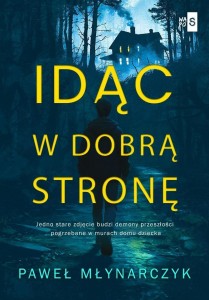 IDĄC W DOBRĄ STRONĘ, PAWEŁ MŁYNARCZYK