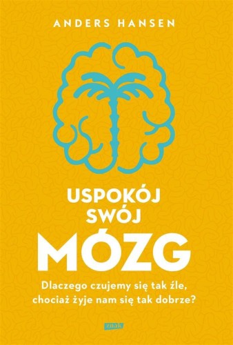 Uspokój swój mózg, Anders Hansen, Emilia Fabisiak