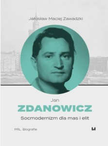JAN ZDANOWICZ. SOCMODERNIZM DLA MAS I ELIT