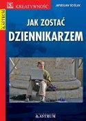 JAK ZOSTAĆ DZIENNIKARZEM, JAROSŁAW ŚCIŚLAK