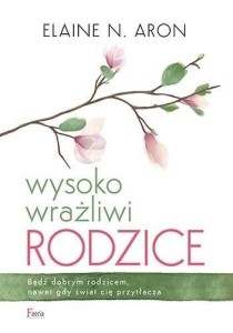 WYSOKO WRAŻLIWI RODZICE, ARON ELAINE N.