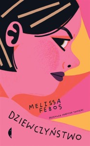 DZIEWCZYŃSTWO, MELISSA FEBOS, MARTYNA TOMCZAK