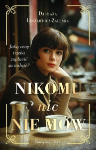 NIKOMU NIC NIE MÓW, DAGMARA LESZKOWICZ-ZALUSKA