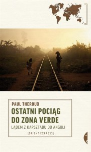 OSTATNI POCIĄG DO ZONA VERDE, PAUL THEROUX