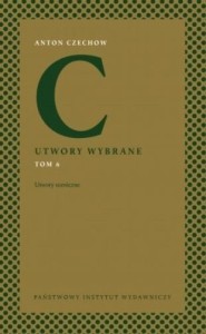 ANTON CZECHOW. UTWORY WYBRANE T.6 UTWORY SCENICZNE