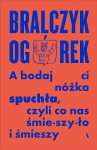 A BODAJ CI NÓŻKA SPUCHŁA, CZYLI CO NAS ŚMIESZYŁO..