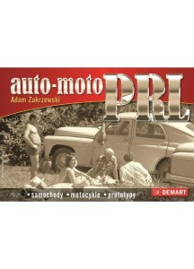 AUTO-MOTO PRL. SAMOCHODY, MOTOCYKLE, PROTOTYPY