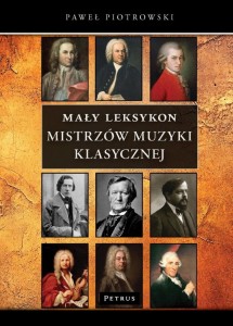 MAŁY LEKSYKON MISTRZÓW MUZYKI KLASYCZNEJ